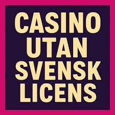 Casino Utan Svensk Licens 10 Fördelar och Nackdelar
