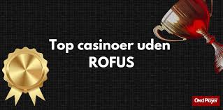 Casino uden ROFUS Få Bonusser Uden Besvær
