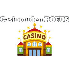 Casino Uden ROFUS Liste Din Guide til Spilleoplevelser